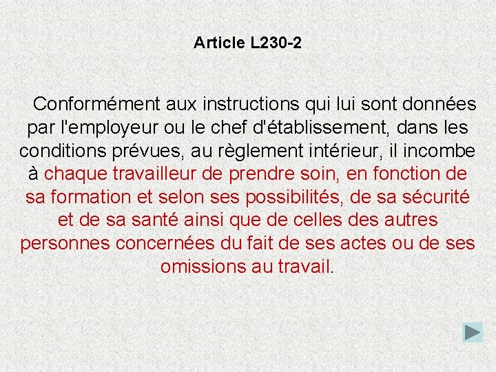 Article L 230 -2 Conformément aux instructions qui lui sont données par l'employeur ou