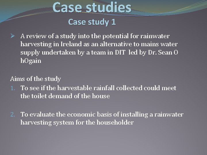 Case studies Case study 1 Ø A review of a study into the potential