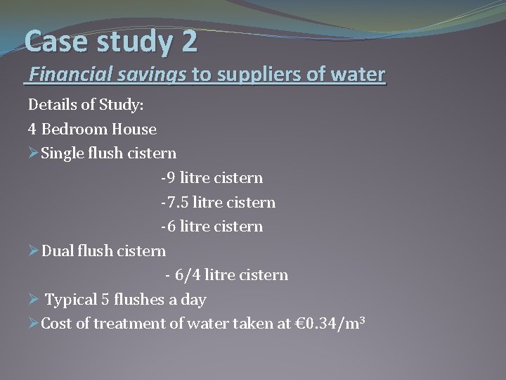 Case study 2 Financial savings to suppliers of water Details of Study: 4 Bedroom