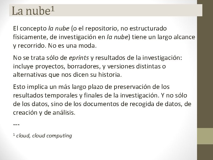 La nube 1 El concepto la nube (o el repositorio, no estructurado físicamente, de