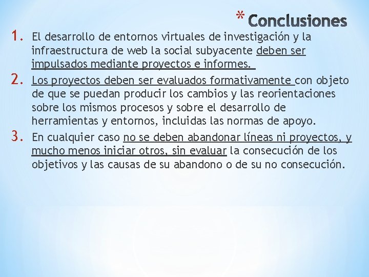 1. 2. 3. * El desarrollo de entornos virtuales de investigación y la infraestructura