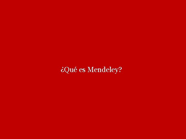 ¿Qué es Mendeley? 