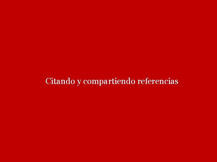 Citando y compartiendo referencias 