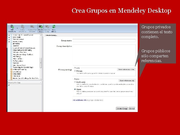 Crea Grupos en Mendeley Desktop Grupos privados contienen el texto completo. Grupos públicos sólo