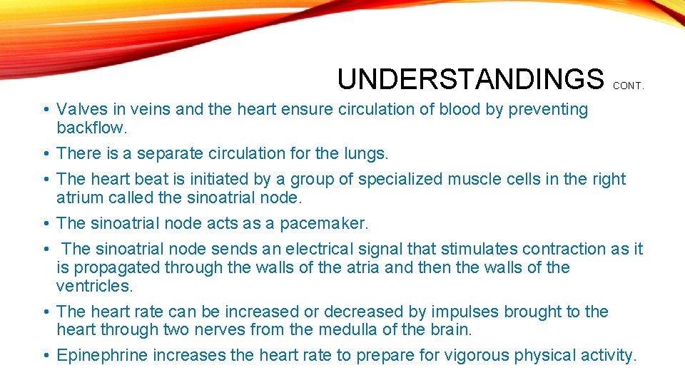 UNDERSTANDINGS CONT. • Valves in veins and the heart ensure circulation of blood by