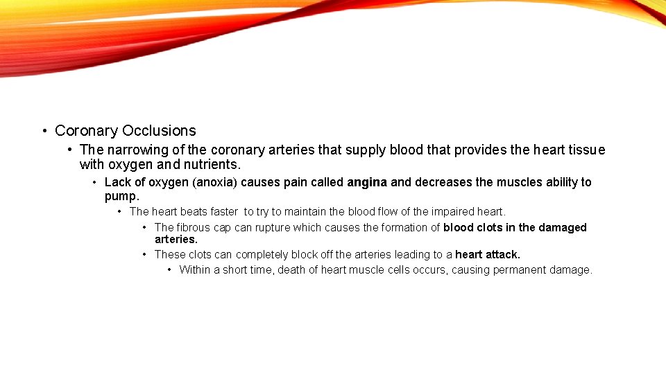  • Coronary Occlusions • The narrowing of the coronary arteries that supply blood