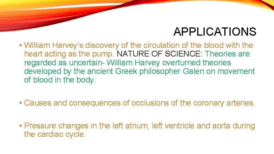 APPLICATIONS • William Harvey’s discovery of the circulation of the blood with the heart