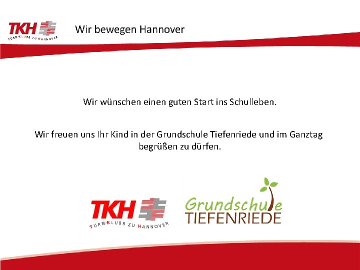 Wir wünschen einen guten Start ins Schulleben. Wir freuen uns Ihr Kind in der