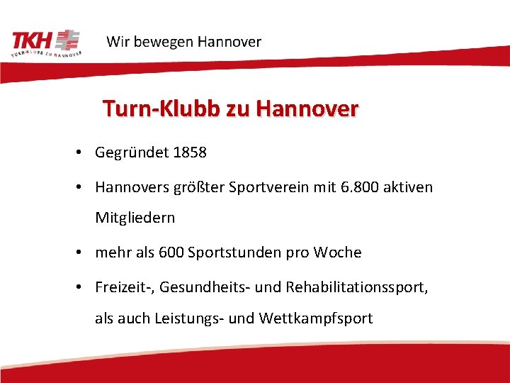 Turn-Klubb zu Hannover • Gegründet 1858 • Hannovers größter Sportverein mit 6. 800 aktiven