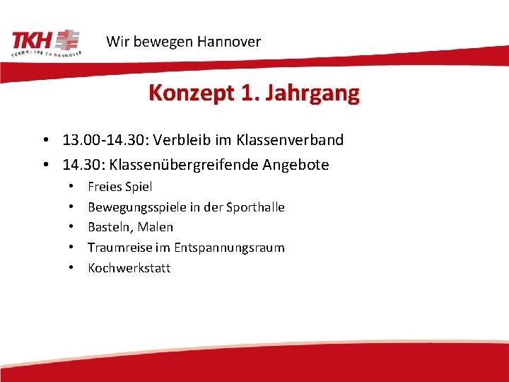 Konzept 1. Jahrgang • 13. 00 -14. 30: Verbleib im Klassenverband • 14. 30: