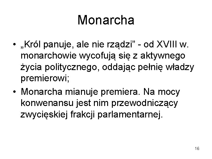 Monarcha • „Król panuje, ale nie rządzi” - od XVIII w. monarchowie wycofują się