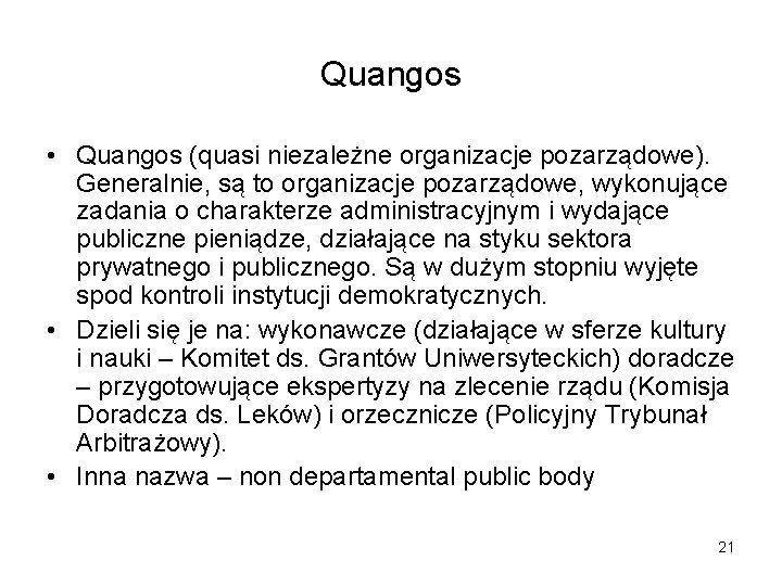 Quangos • Quangos (quasi niezależne organizacje pozarządowe). Generalnie, są to organizacje pozarządowe, wykonujące zadania