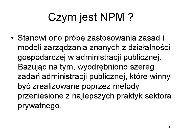 Czym jest NPM ? • Stanowi ono próbę zastosowania zasad i modeli zarządzania znanych
