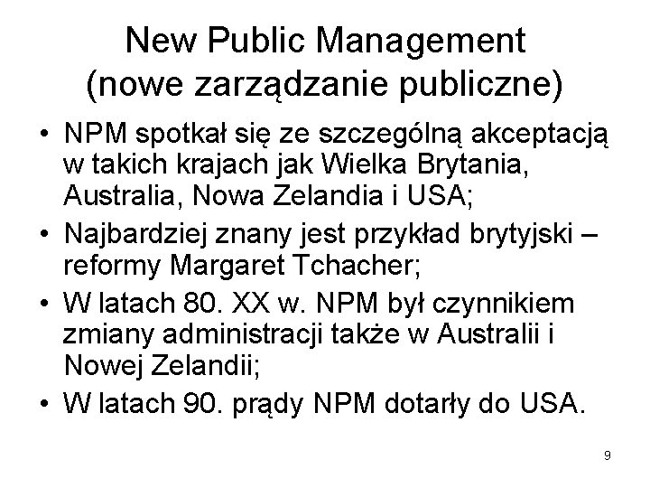 New Public Management (nowe zarządzanie publiczne) • NPM spotkał się ze szczególną akceptacją w
