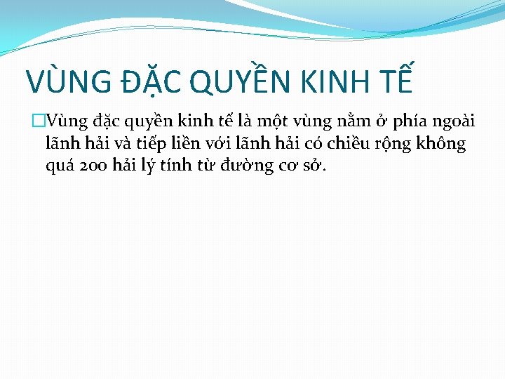 VÙNG ĐẶC QUYỀN KINH TẾ �Vùng đặc quyền kinh tế là một vùng nằm