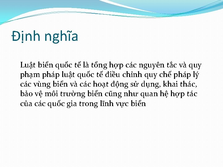 Định nghĩa Luật biển quốc tế là tổng hợp các nguyên tắc và quy