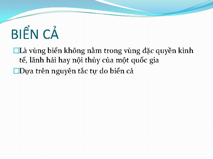 BIỂN CẢ �Là vùng biển không nằm trong vùng đặc quyền kinh tế, lãnh