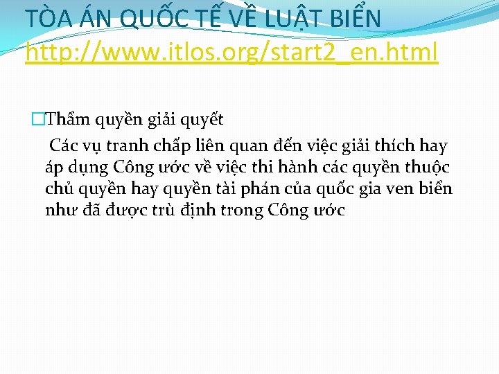 TÒA ÁN QUỐC TẾ VỀ LUẬT BIỂN http: //www. itlos. org/start 2_en. html �Thẩm