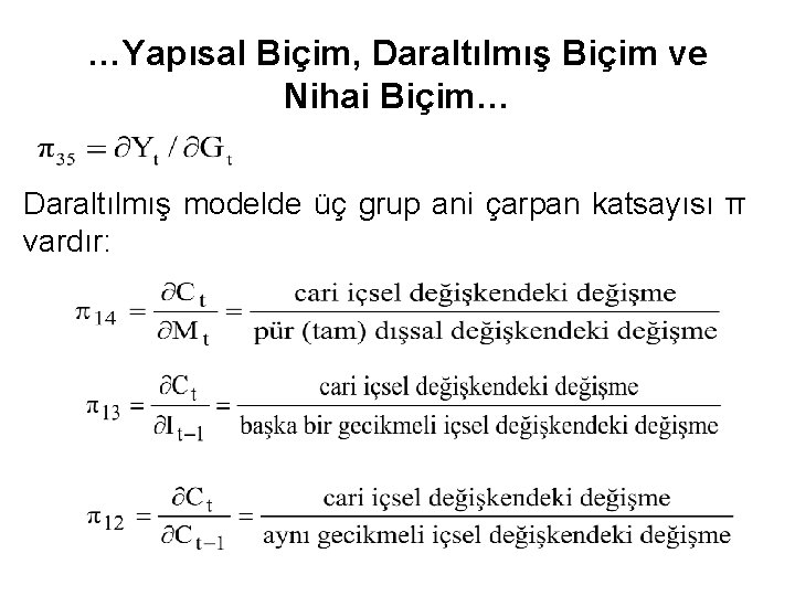 …Yapısal Biçim, Daraltılmış Biçim ve Nihai Biçim… Daraltılmış modelde üç grup ani çarpan katsayısı