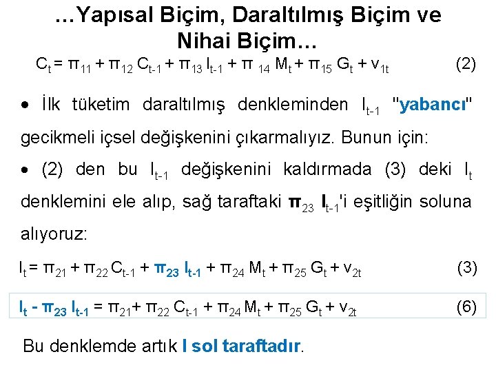 …Yapısal Biçim, Daraltılmış Biçim ve Nihai Biçim… Ct = π11 + π12 Ct-1 +