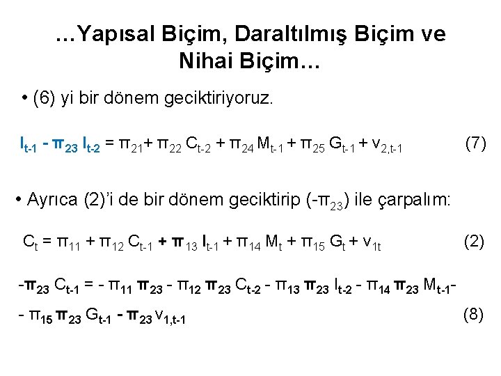 …Yapısal Biçim, Daraltılmış Biçim ve Nihai Biçim… • (6) yi bir dönem geciktiriyoruz. It-1