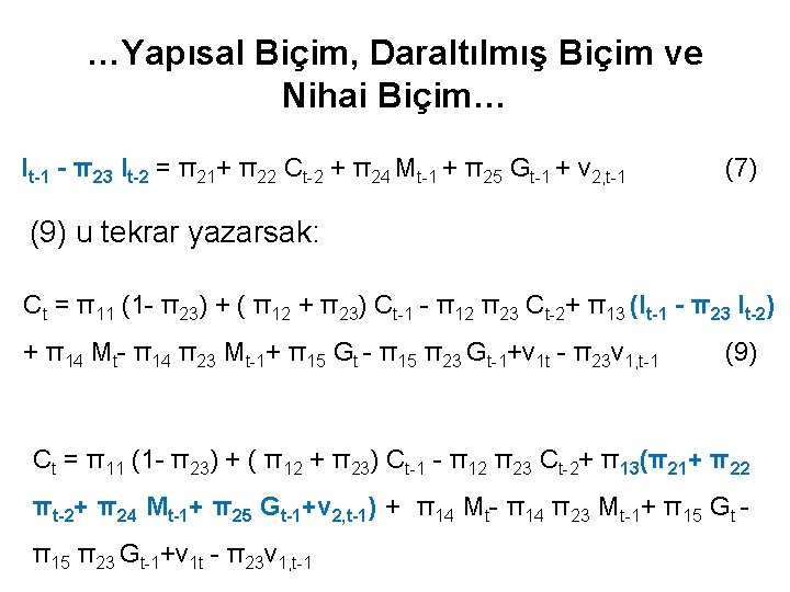 …Yapısal Biçim, Daraltılmış Biçim ve Nihai Biçim… It-1 - π23 It-2 = π21+ π22