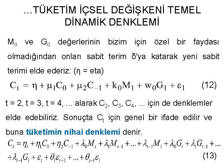 …TÜKETİM İÇSEL DEĞİŞKENİ TEMEL DİNAMİK DENKLEMİ M 0 ve G 0 değerlerinin bizim için