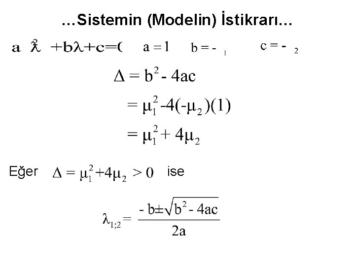 …Sistemin (Modelin) İstikrarı… Eğer ise 