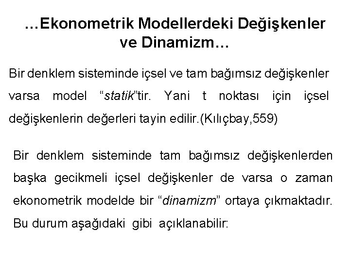 …Ekonometrik Modellerdeki Değişkenler ve Dinamizm… Bir denklem sisteminde içsel ve tam bağımsız değişkenler varsa
