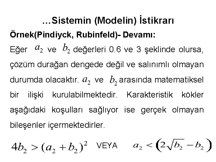 …Sistemin (Modelin) İstikrarı Örnek(Pindiyck, Rubinfeld)- Devamı: Eğer ve değerleri 0. 6 ve 3 şeklinde