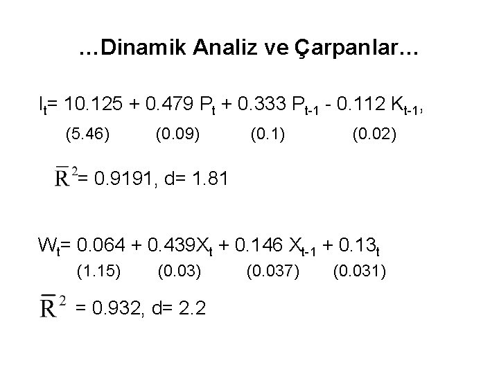 …Dinamik Analiz ve Çarpanlar… It= 10. 125 + 0. 479 Pt + 0. 333