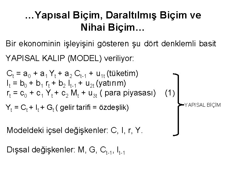 …Yapısal Biçim, Daraltılmış Biçim ve Nihai Biçim… Bir ekonominin işleyişini gösteren şu dört denklemli