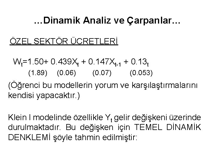 …Dinamik Analiz ve Çarpanlar… ÖZEL SEKTÖR ÜCRETLERİ Wt=1. 50+ 0. 439 Xt + 0.