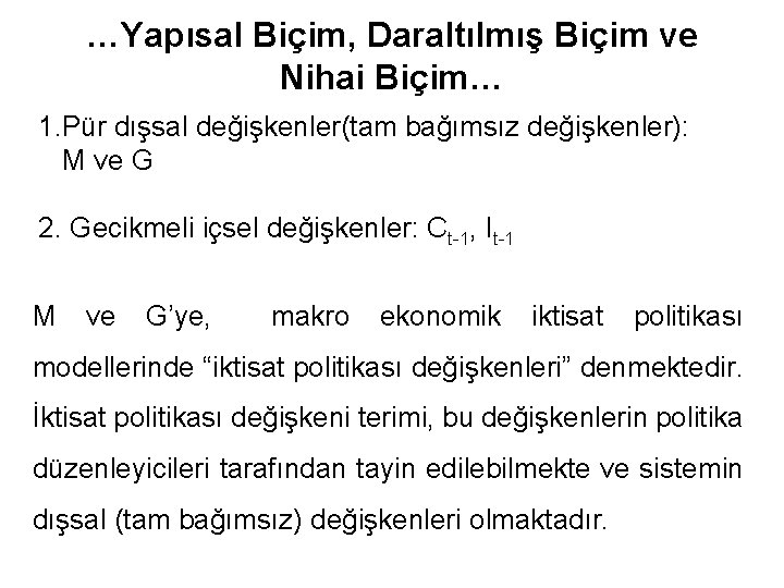 …Yapısal Biçim, Daraltılmış Biçim ve Nihai Biçim… 1. Pür dışsal değişkenler(tam bağımsız değişkenler): M