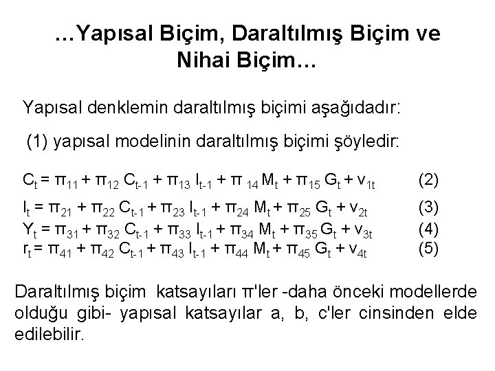 …Yapısal Biçim, Daraltılmış Biçim ve Nihai Biçim… Yapısal denklemin daraltılmış biçimi aşağıdadır: (1) yapısal