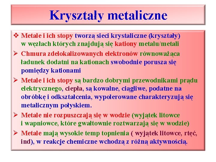 Kryształy metaliczne v Metale i ich stopy tworzą sieci krystaliczne (kryształy) w węzłach których