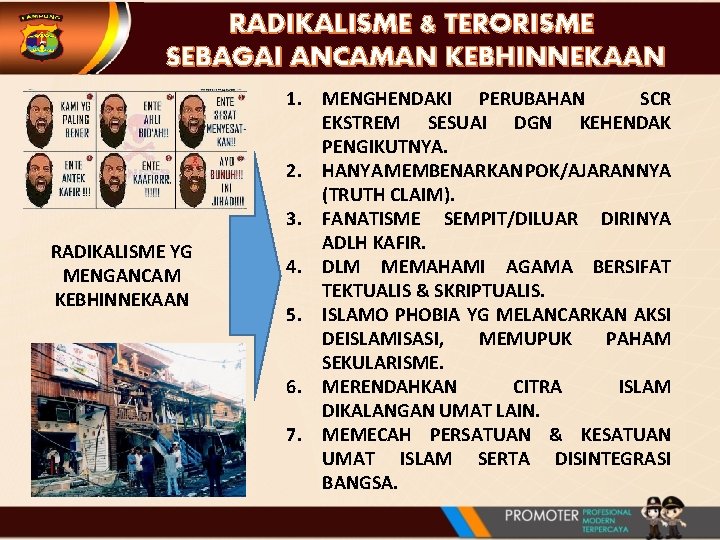 RADIKALISME & TERORISME SEBAGAI ANCAMAN KEBHINNEKAAN RADIKALISME YG MENGANCAM KEBHINNEKAAN 1. MENGHENDAKI PERUBAHAN SCR