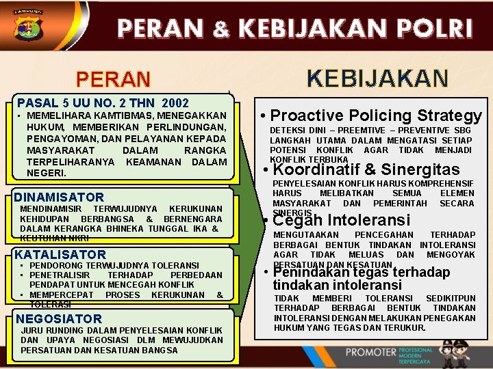 PERAN & KEBIJAKAN POLRI PERAN PASAL 5 UU NO. 2 THN 2002 • MEMELIHARA