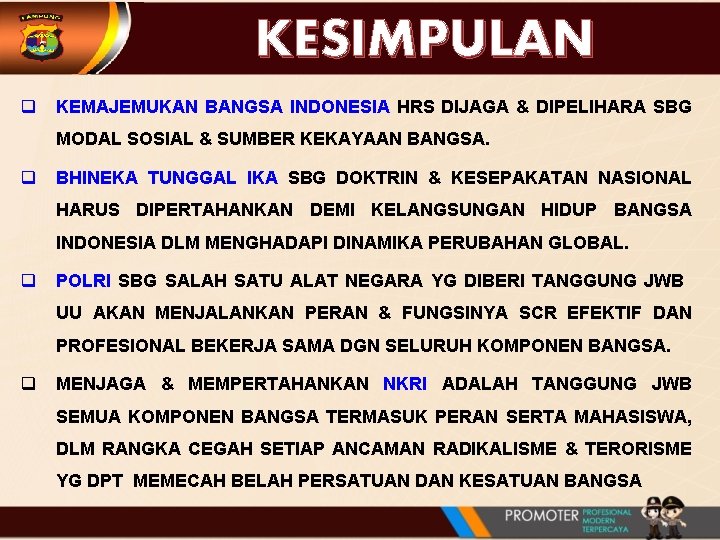 KESIMPULAN q KEMAJEMUKAN BANGSA INDONESIA HRS DIJAGA & DIPELIHARA SBG MODAL SOSIAL & SUMBER