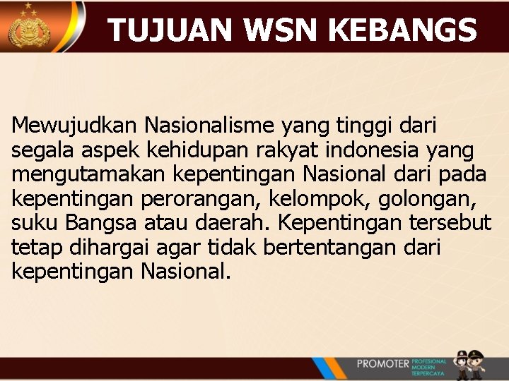 TUJUAN WSN KEBANGS Mewujudkan Nasionalisme yang tinggi dari segala aspek kehidupan rakyat indonesia yang