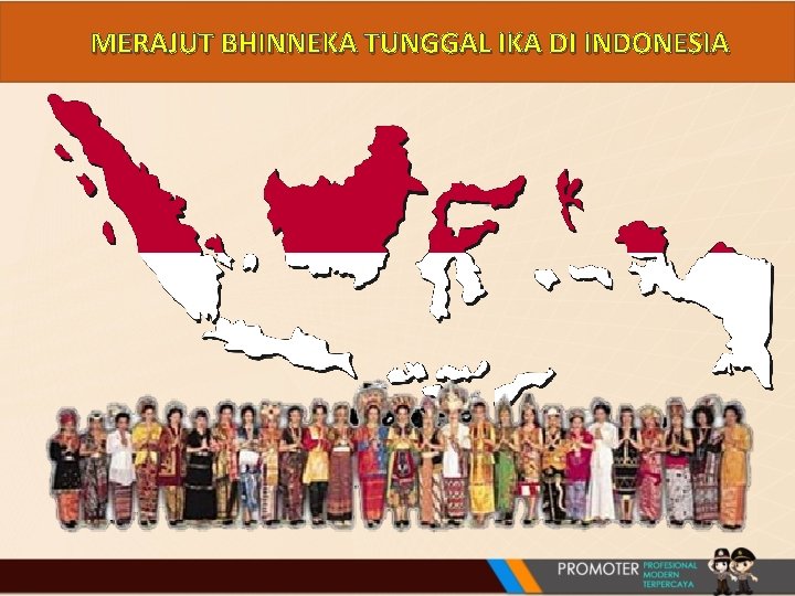 MERAJUT BHINNEKA TUNGGAL IKA DI INDONESIA 