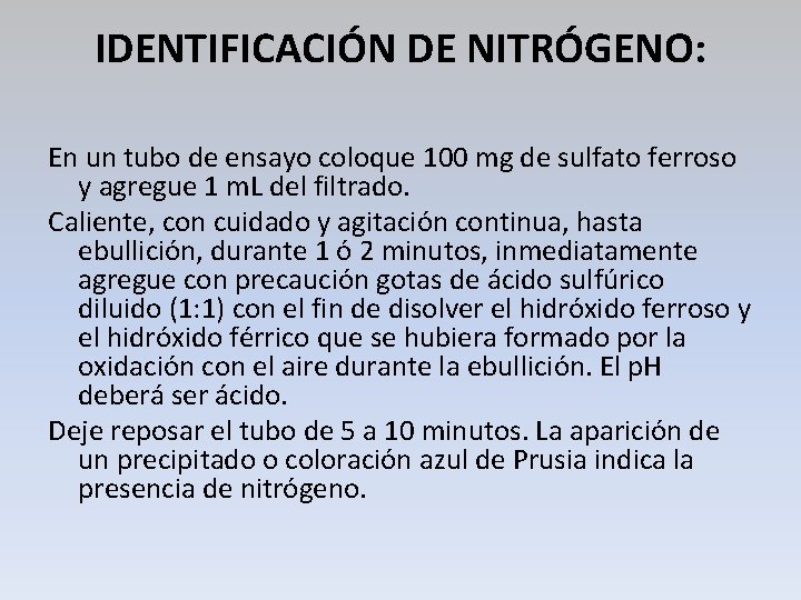IDENTIFICACIÓN DE NITRÓGENO: En un tubo de ensayo coloque 100 mg de sulfato ferroso