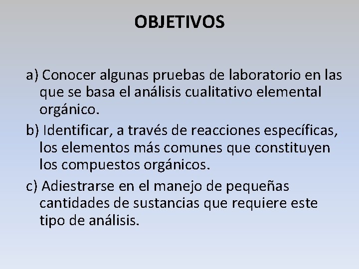 OBJETIVOS a) Conocer algunas pruebas de laboratorio en las que se basa el análisis