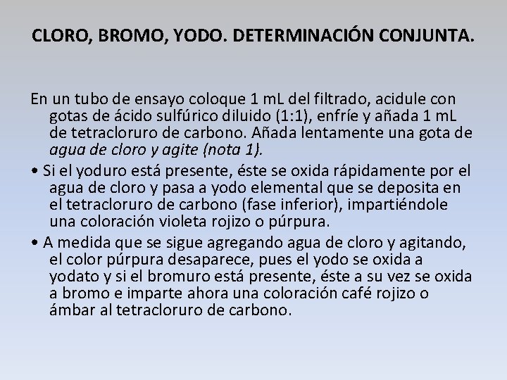 CLORO, BROMO, YODO. DETERMINACIÓN CONJUNTA. En un tubo de ensayo coloque 1 m. L