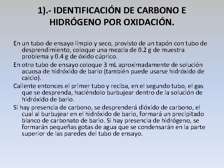 1). - IDENTIFICACIÓN DE CARBONO E HIDRÓGENO POR OXIDACIÓN. En un tubo de ensayo