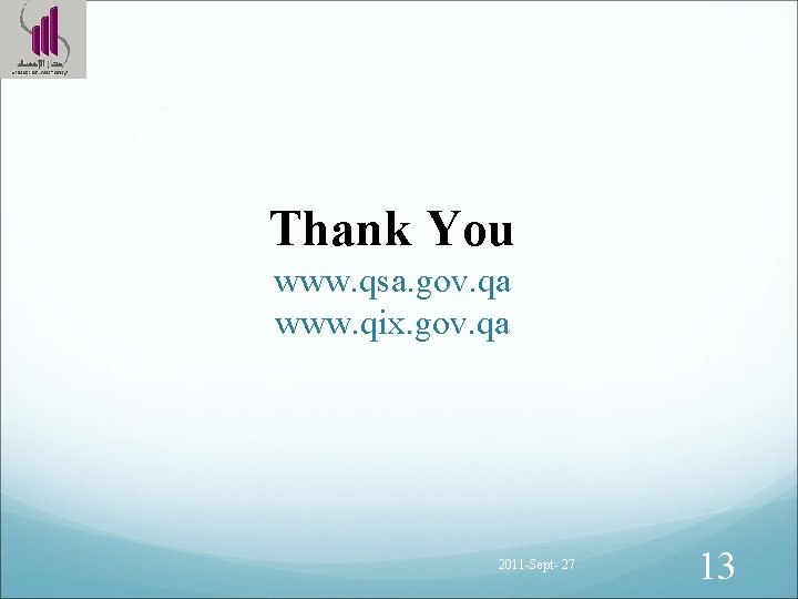 Thank You www. qsa. gov. qa www. qix. gov. qa 2011 -Sept- 27 13