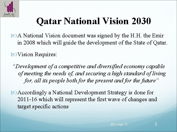 Qatar National Vision 2030 A National Vision document was signed by the H. H.