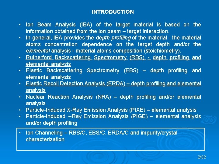 INTRODUCTION • Ion Beam Analysis (IBA) of the target material is based on the