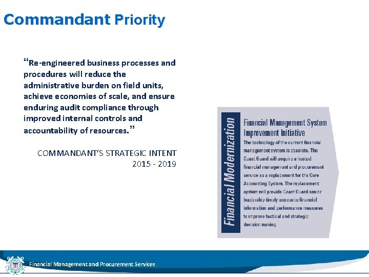 Commandant Priority “Re-engineered business processes and procedures will reduce the administrative burden on field