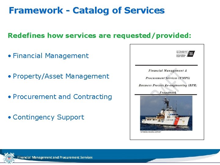 Framework - Catalog of Services Redefines how services are requested/provided: • Financial Management •